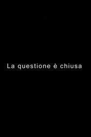 LA QUESTIONE È CHIUSA (2019)