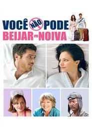 Você Não Pode Beijar A Noiva (2011)