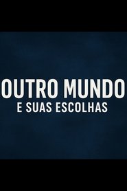 O outro mundo e suas escolhas