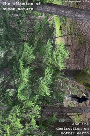 The illusion of human nature and its destruction on mother earth - a short film