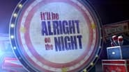 It'll be Alright on the Night en streaming