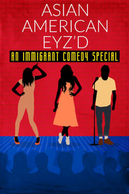 Asian American Eyz'd: An Immigrant Comedy Special (2021)