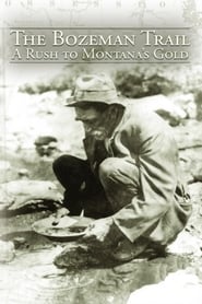 The Bozeman Trail: A Rush for Montana’s Gold
