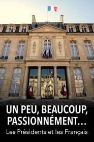 Poster Un peu, beaucoup, passionnément... Les Présidents et les Français