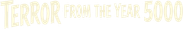 Terror from the Year 5000 Logo