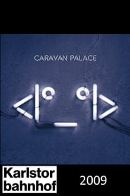 Caravan Palace - Karlstorbahnhof Live