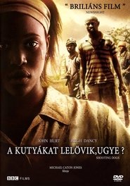 A kutyákat lelövik, ugye? 2006 Teljes Film Magyarul Online