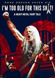 Poster I'm Too Old For This Sh*t: A Heavy Metal Fairytale