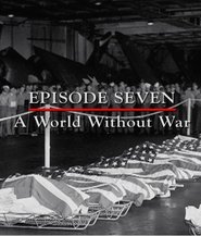 Episode 7 – A World Without War (March – September 1945)