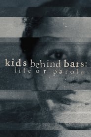 Kids Behind Bars: Life Or Parole