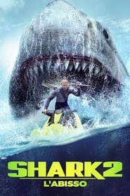 Shark 2 - L'abisso 2023 Accesso illimitato gratuito