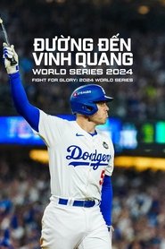 Đường Đến Vinh Quang: World Series 2024 - Fight for Glory: 2024 World Series