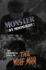 Monster by Moonlight! The Immortal Saga of 'The Wolf Man' постер