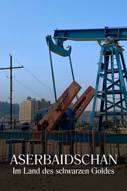 Aserbaidschan - Im Land des schwarzen Goldes (2022)