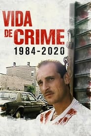 Vida de Crime: 1984-2020