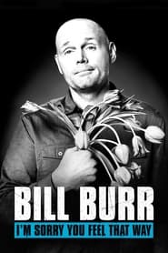 Poster Bill Burr: I'm Sorry You Feel That Way