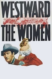 Westward the Women постер