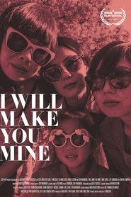 I Will Make You Mine I Will Make You Mine