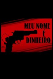 Meu Nome É Dinheiro (2015)