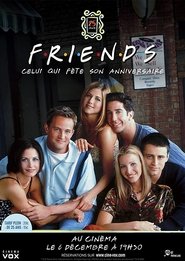 Friends 25 : celui qui fête son anniversaire