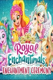 Royal Enchantimals: Cérémonie d'enchantement royal