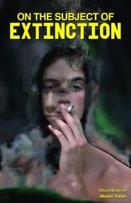 On the Subject of Extinction Films Online Kijken Gratis