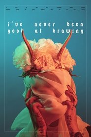 I've Never Been Good At Drawing (2021)