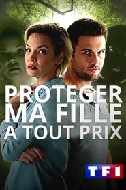 Protéger Ma Fille à Tout Prix 2017 vf film streaming Française
-------------