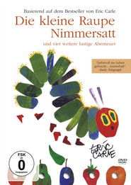 Die kleine Raupe Nimmersatt und vier weitere lustige Abenteuer (2010)