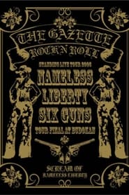 the GazettE STANDING TOUR 2006 NAMELESS LIBERTY SIX GUNS TOUR FINAL AT BUDOKAN