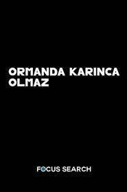 Ormanda Karınca Olmaz ! 2025