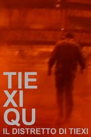 Tie Xi Qu. Il distretto di Tiexi) Tie Xi Qu. Il distretto di Tiexi (2003)