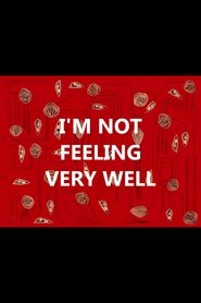Poster I'm Not Feeling Very Well 2020