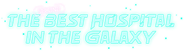 The Second Best Hospital in the Galaxy