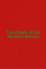 The Attack of the Mutated Melons