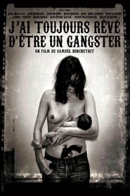 J'ai toujours rêvé d'être un gangster film en streaming