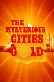 The Mysterious Cities of Gold (1982)