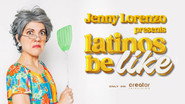 Jenny Lorenzo Presents Latinos Be Like