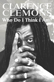 Clarence Clemons: Who Do I Think I Am?