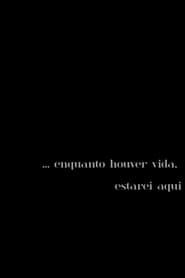 ... enquanto houver vida, estarei aqui movie poster