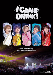 10th Anniversary M!LK ARENA TOUR 2024 「I CAN DRINK!」