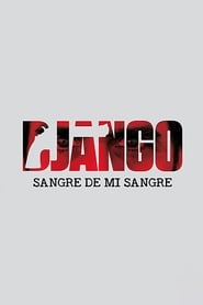 Django: Sangre de mi sangre 2018 مشاهدة وتحميل فيلم مترجم بجودة عالية