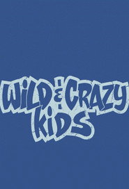 Wild & Crazy Kids постер