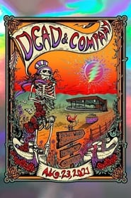 Poster Dead & Company: 2021-08-23 Bethel Woods Center For The Arts, Bethel, NY