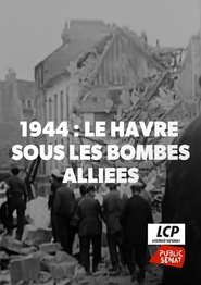 1944 Le Havre sous les Bombes Alliées