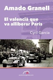 Amado Granell, el valencià que va alliberar París streaming