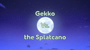 Gekko Vs. the Splatcano