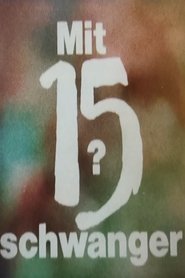 Mit 15 schwanger? Poster