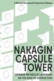 Nakagin Capsule Tower: Japanese Metabolist Landmark on the Edge of Destruction streaming