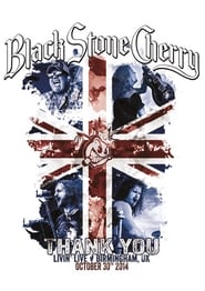 Black Stone Cherry – Thank You Living Live Birmingham UK October 30 2014 (2014)